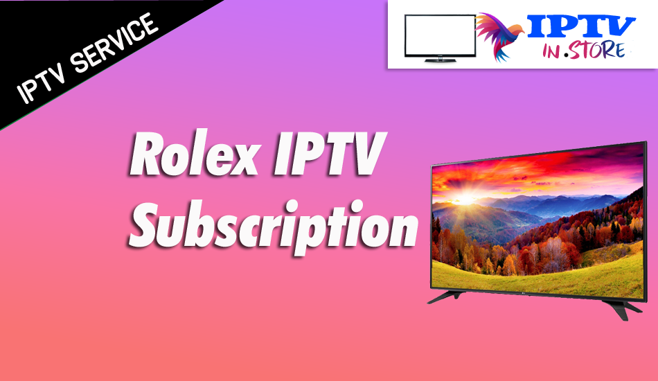 Rolex IPTV Subscription