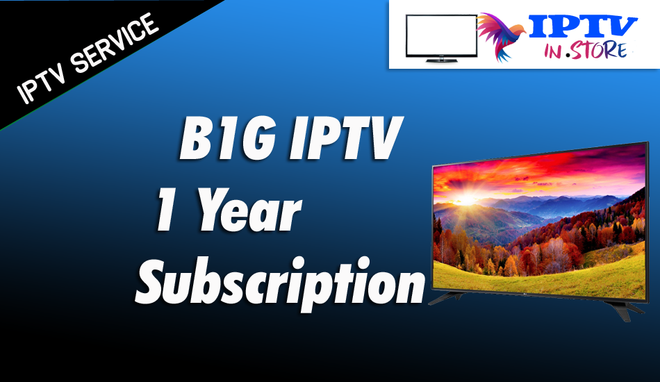 B1G IPTV 1 Year Subscription Service
